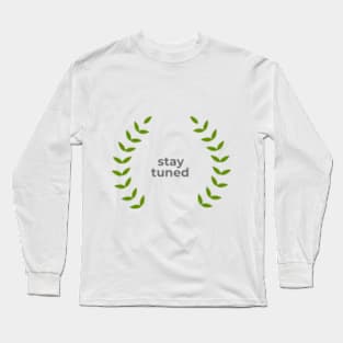 stay tuned Long Sleeve T-Shirt